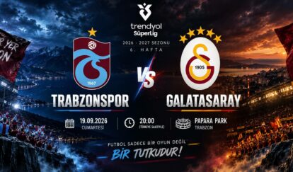 Trabzonspor Galatasaray Derbisi: Papara Park’ta Yarım Asırlık Rekabetin Yeni Perdesi